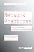 NETWORK PRACTICES. NEW STRATEGIES IN ARCHITECTURE AND DESIGN*
