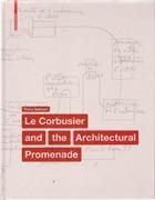 LE CORBUSIER: LE CORBUSIER AND THE ARCHITECTURAL PROMENADE