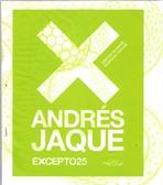 JAQUE: EXCEPTO Nº 25. ANDRES JAQUE. POLITICAS DEL DIA AL DIA