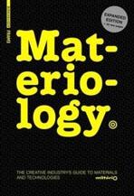 MATERIOLOGY. THE CREATIVE INDUSTRY'S GUIDE TO MATERIALS AND TECHNOLOGIES