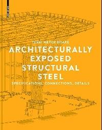 ARCHITECTURAL EXPOSED STRUCTURAL STEEL: SPECIFICATIONS, CONNECTIONS, DETAILS