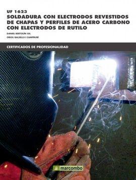 UF 1623. SOLDADURA CON ELECTRODOS REVESTIDOS DE CHAPAS Y PERFILES DE ACERO CARBONO CON ELECTRODOS DE RUT