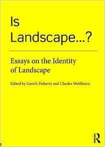 IS LANDSCAPE...? : ESSAYS ON THE IDENTITY OF  LANDSCAPE. 