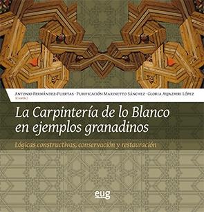 CARPINTERÍA DE LO BLANCO EN EJEMPLOS GRANADINOS, LA "LÓGICAS CONSTRUCTIVAS, CONSERVACIÓN Y RESTAURACIÓN"