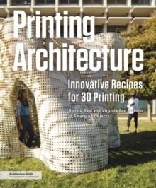 PRINTING ARCHITECTURE. INNOVATIVE RECIPES FOR 3D PRINTING