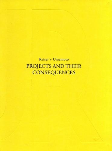 PROJECTS AND THEIR CONSEQUENCES: REISER + UMEMOTO. 