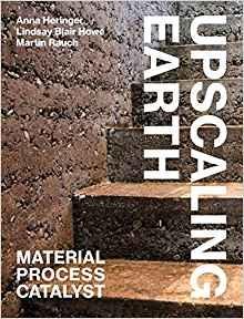 UPSCALING EARTH. MATERIAL PROCESS CATALYST (HERINGER - HOWE Y RAUCH)