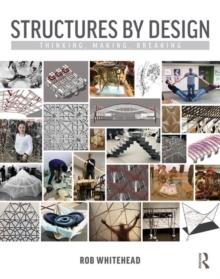 STRUCTURES BY DESIGN: THINKING, MAKING, BREAKING. 