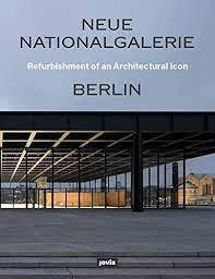 MIES VAN DER ROHE: NEUE NATIONALGALERIE BERLIN. REFURBISHMENT OF AN ARCHITECTURAL ICON