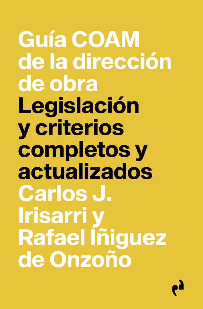 GUIA COAM DE LA DIRECCION DE OBRA. LEGISLACION Y CRITERIOS COMPLETOS Y ACTUALIZADOS. 