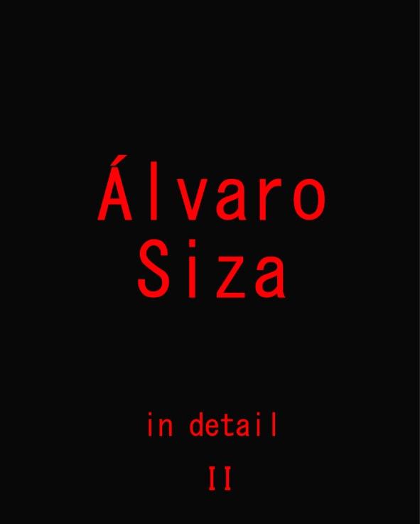 SIZA: ALVARO SIZA IN DETAIL VOL. II