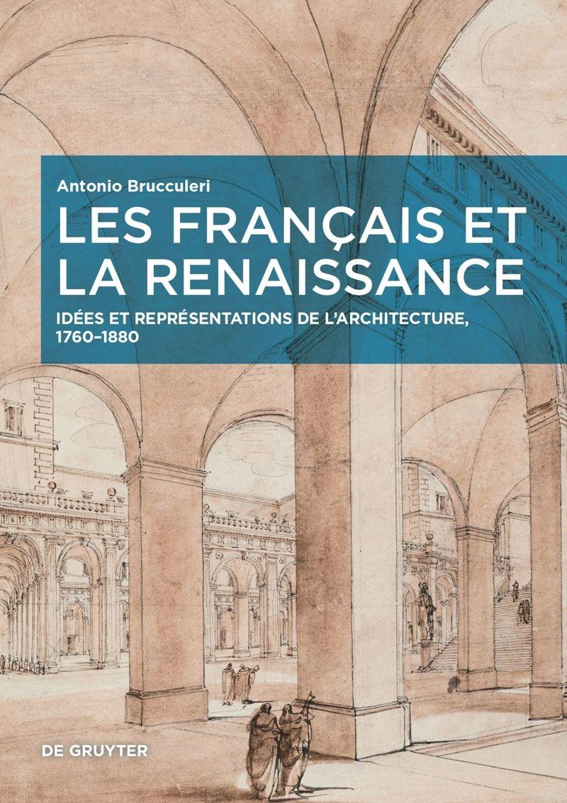FRANÇAIS ET LA RENAISSANCE, LES "IDEES ET REPRESENTATIONS DE L'ARCHITECTURE, 1760-1880"