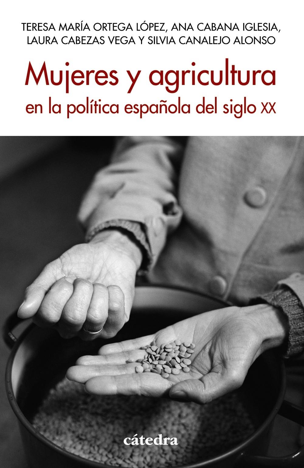 MUJERES Y AGRICULTURA EN LA POLITICA ESPAÑOLA DEL SIGLO XX. 