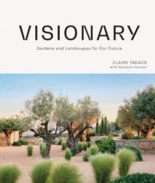VISIONARY: GARDENS AND LANDSCAPES FOUR OUR  FUTURE. 