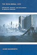 THE NEOLIBERAL CITY. GOVERNANCE, IDEOLOGY AND DEVELOPMENT IN AMERICAN URBANISM