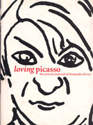 PICASSO: LOVING PICASSO.. THE PRIVATE JOURNAL OF FERNANDE OLIVIER