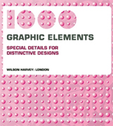 1000 GRAPHIC ELEMENTS. SPECIAL DETAILS FOR DISTINCTIVE DESIGNS