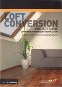 LOFT CONVERSION. PROJECT GUIDE. CONSTRUCTION PRODUCTS ASSOCIATION