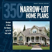 350 NARROW- LOT HOME PLANS. DESIGN & IDEAS FOR HOMES UP TO 50 FEET  WIDE