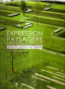 EXPRESSION PAYSAGERE, CREATION FRANCAISE. FRENCH LANDSCAPE DESIGN. 