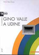 VALLE: GINO VALLE A UDINE