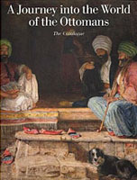 JOURNEY INTO THE WORLD OF THE OTTOMANS, A. THE CATALOGUE. 