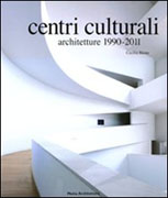 CENTRI CULTURALI. ARCHITETTURE 1990-2008