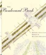 BOULEVARD BOOK, THE. HISTORY, EVOLUTION, DESIGN OF MULTIWAY BOULEVARDS