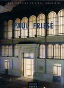 FRIESE: PAUL FRIESE 1851 - 1917.ARCHITECTURES DE L' AGE INDUSTRIEL