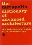 METAPOLIS DICTIONARY OF ADVANCED ARCHITECTURE, THE