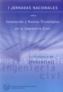 I JORNADAS NACIONALES SOBRE INNOVACION Y NUEVAS TECNOLOGIAS EN LA INGENIERIA CIVIL ( +CD). 