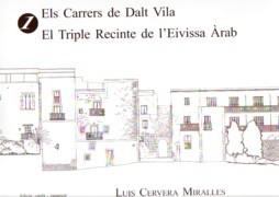 CALLES DE DALT VILA, LAS. EL TRIPLE RECINTO DE LA IBIZA ARABE "CIUDAD ALTA"