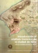 INTRODUCCION AL ANALISIS HISTORICO DE LA CIUDAD DE IBIZA DE LA CIUDAD PUNICA A 1912
