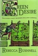 GREEN DESIRE. IMAGINING EARLY MODERN ENGLISH GARDENS