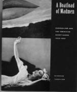 BOATLOAD OF MADMEN, A. SURREALISM AND THE AMERICAN AVANT- GARDE 1920- 1950