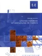 MANUAL TECNICO. UNIONES METALICAS EN ESTRUCTURAS DE MADERA ( + LA CONSTRUCCION CON MADERA LAMINADA)