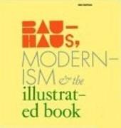 BAUHAUS, MODERNISM AND THE ILLUSTRATED BOOK