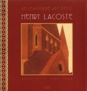 LACOSTE: HENRY LACOSTE. UN IMAGINARE ART DECO. ARCHITECTURE 1885- 1968. 