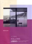 NEUTRA: FORM FOLLOWS LIBIDO. ARCHITECTURE AND RICHARD NEUTRA IN A PSYCHOANALYTIC CULTURE