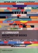 LE CORBUSIER. ARCHITECT OF BOOKS
