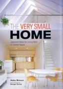 VERY SMALL HOME, THE. JAPANESE IDEAS FOR LIVING WELL IN LIMITED SPACE