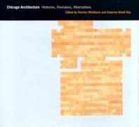 CHICAGO ARCHITECTURE. HISTORIES, REVISIONS, ALTERNATIVES **