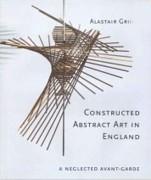 CONSTRUCTED ABSTRACT ART IN ENGLAND AFTER THE SECOND WORLD WAR. A NEGLECTED AVANT GARDE