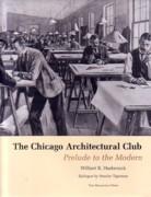 CHICAGO ARCHITECTURAL CLUB, THE. PRELUDE TO THE MODERN