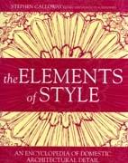ELEMENTS OF STYLE. AN ENCYCLOPEDIA OF DOMESTIC ARCHITECTURAL DETAIL