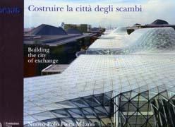 FUKSAS: MASSIMILIANO FUKSAS.CONSTRUIRE LA CITTA DEGLI SCAMBI. NUOVO POLO FIERA MILANO. BUILDING THE CITY