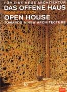 DAS OFFENE HAUS. FUR EINE NEUE ARCHITEKTUR. OPEN HOUSE TOWARDS A NEW ARCHITECTURE