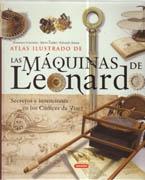 ATLAS ILUSTRADO DE LAS MAQUINAS DE LEONARDO "SECRETOS E INVENCIONES EN LOS CODICES DA VICI"