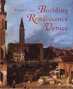 BUILDING RENAISSANCE VENICE. PATRONS, ARCHITECTS AND BUILDERS, C. 1430- 1500