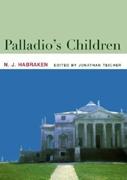 PALLADIO'S CHILDREN. ESSAYS ON EVERYDAY ENVIRONMENT AND THE ARCHITECT